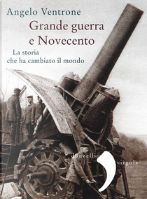 Grande Guerra e Novecento by Angelo Ventrone
