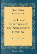 The Great Explorers of the Nineteenth Century (Classic Reprint) by jules Verne