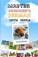 Master Beginner's German With Maple by David Michaels