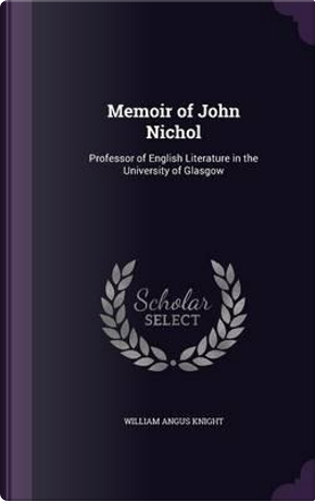Memoir of John Nichol by William Angus Knight