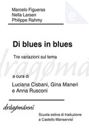 Di blues in blues by Marcelo Figueras, Nella Larsen, Philippe Rahmy