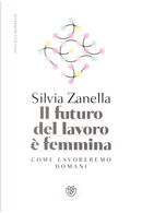 Il futuro del lavoro è femmina by Silvia Zanella