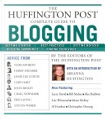 The Huffington Post Complete Guide to Blogging by Huffington Post