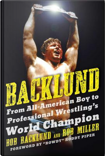 Backlund by Bob Backlund