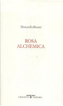 Rosa Alchemica by Donatella Bisutti