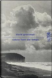 Caduto fuori dal tempo by David Grossman