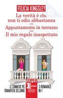 La verità è che non ti odio abbastanza - Appuntamento in terrazzo - Il mio regalo inaspettato by Felicia Kingsley