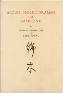 Alcuni nobili drammi del Giappone by Ernest Fenollosa, Ezra Pound