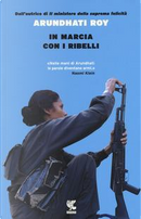 In marcia con i ribelli by Arundhati Roy