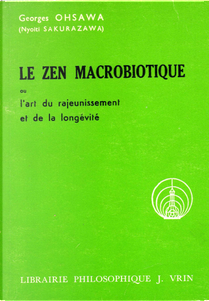 Le zen macrobiotique by Georges Ohsawa