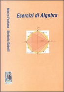 Esercizi di algebra by Marco Fontana, Stefania Gabelli