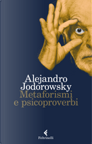 Metaforismi e psicoproverbi by Alejandro Jodorowsky