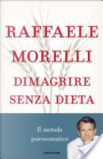 Dimagrire senza dieta by Raffaele Morelli