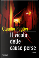 Il vicolo delle cause perse by Claudio Paglieri
