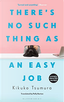 There's no such thing as an easy job by Kikuko Tsumura