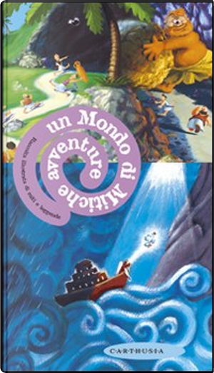 Un mondo di mitiche avventure by Sabina Colloredo