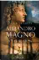 Alejandro Magno y las águilas de Roma by Javier Negrete