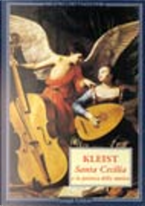 Santa Cecilia o la potenza della musica by Heinrich von Kleist