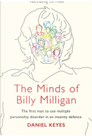 The Minds of Billy Milligan by Daniel Keyes