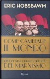 Come cambiare il mondo by Eric J. Hobsbawm