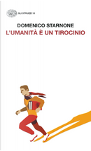 L'umanità è un tirocinio by Domenico Starnone
