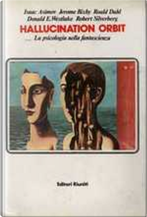 Hallucination orbit by Donald E. Westlake, Isaac Asimov, Jerome Bixby, Roald Dahl, Robert Silverberg