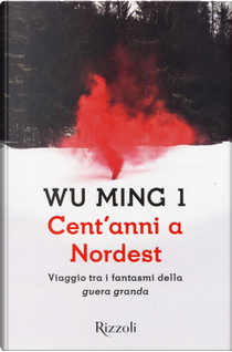 Cent'anni a Nordest by Wu Ming 1