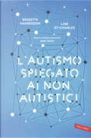 L'autismo spiegato ai non autistici by Brigitte Harrisson, Lise St-Charles