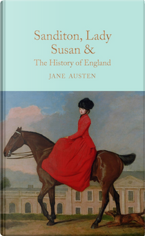 Sanditon, Lady Susan, & The History of England by Jane Austen