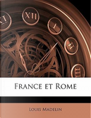 France Et Rome by Louis Madelin