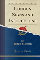 London Signs and Inscriptions (Classic Reprint) by Philip Norman