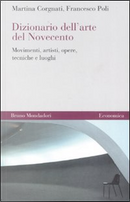 Dizionario dell'arte del Novecento. Movimenti, artisti, opere, tecniche e luoghi by Francesco Poli, Martina Corgnati
