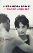 L'amore normale by Alessandra Sarchi