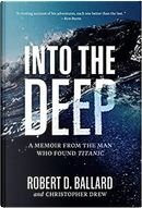 Into the Deep by Christopher Drew, Robert D. Ballard