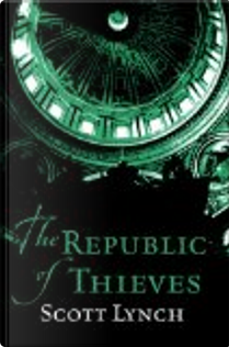 The Republic of Thieves by Scott Lynch