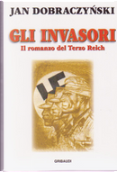 Gli invasori. Il romanzo del Terzo Reich by Jan Dobraczynski