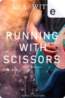 Running with Scissors by L. A. Witt