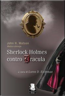 Sherlock Holmes contro Dracula by John H. Watson