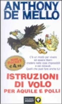 Istruzioni di volo per aquile e polli by Anthony De Mello