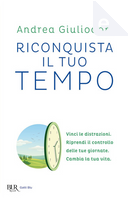 Riconquista il tuo tempo by Andrea Giuliodori