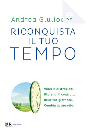 Riconquista il tuo tempo by Andrea Giuliodori