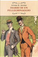 Diario di un pellegrinaggio by Jerome K. Jerome