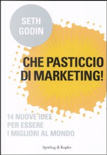 Che pasticcio di marketing! by Seth Godin