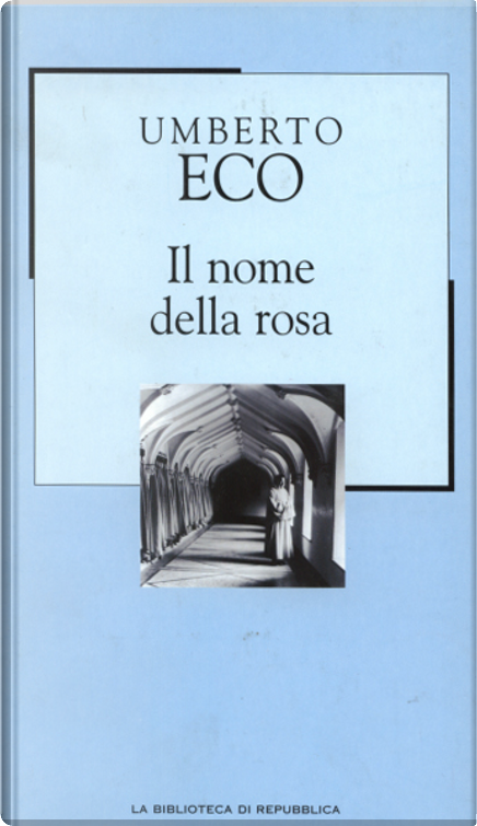 Il nome della rosa di Umberto Eco, Gruppo Editoriale L'Espresso (La  biblioteca di Repubblica. Novecento, 1), Copertina rigida - Anobii