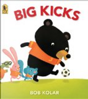 Big Kicks by Bob Kolar