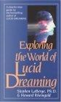 Exploring the World of Lucid Dreaming by Howard Rheingold, Stephen Laberge