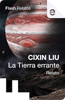 La tierra errante (Relato) by Cixin Liu