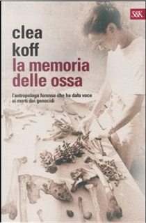 La memoria delle ossa by Clea Koff