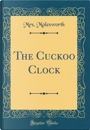 The Cuckoo Clock (Classic Reprint) by Mrs. Molesworth