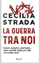 La guerra tra noi by Cecilia Strada